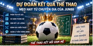 Dự Đoán Kết Quả Thể Thao - Mẹo Hay Từ Chuyên Gia Của Jun88